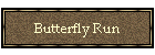Butterfly Run